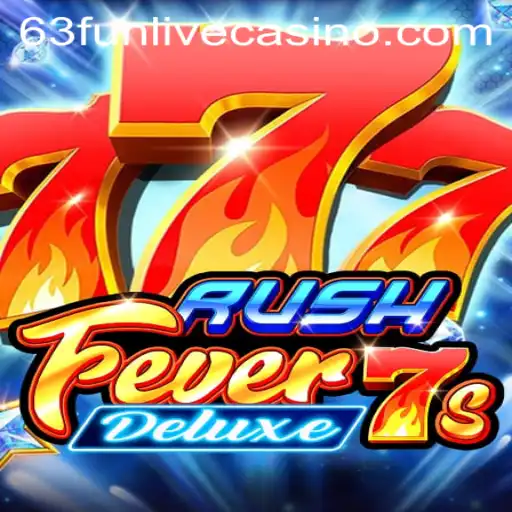 Experience the Thrill of RushFever7sDeluxe: A Gamers Paradise with 63fun